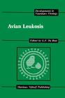 Avian Leukosis (Developments in Veterinary Virology #4) By G. F. de Boer (Editor) Cover Image