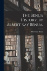 The Benua History, by Albert Ray Benua. By Albert Ray 1889- Benua Cover Image