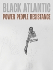 Black Atlantic: Power, People, Resistance By Jake Subryan Richards (Volume editor), Victoria Avery (Volume editor) Cover Image