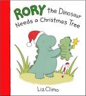 Rory the Dinosaur Needs a Christmas Tree By Liz Climo Cover Image