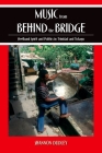 Music from Behind the Bridge: Steelband Spirit and Politics in Trinidad and Tobago Cover Image