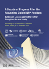 A Decade of Progress After the Fukushima Daiichi Npp Accident: Building on Lessons Learned to Further Strengthen Nuclear Safety By International Atomic Energy Agency Cover Image
