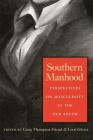 Southern Manhood: Perspectives on Masculinity in the Old South Cover Image