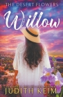 The Desert Flowers - Willow By Judith Keim Cover Image