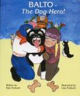 Balto-The Dog Hero By Kyle R. Forbush Cover Image