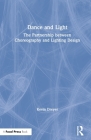 Dance and Light: The Partnership Between Choreography and Lighting Design By Kevin Dreyer Cover Image