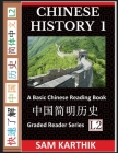 Chinese History 1: A Basic Chinese Reading Book, From Prehistory to Ancient Dynasties to Modern Economic Powerhouse (Graded Reader Series Cover Image