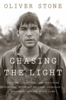Chasing The Light: Writing, Directing, and Surviving Platoon, Midnight Express, Scarface, Salvador, and the Movie Game By Oliver Stone Cover Image