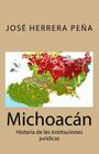 Michoacán: Historia de las instituciones jurídicas By Jose Herrera Pena Cover Image