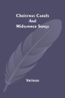 Christmas Carols and Midsummer Songs By Various Cover Image