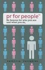 PR for People: Be Famous for Who You Are and What You Do. By Patricia Vaccarino Cover Image