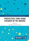Perspectives from Young Children on the Margins By Jane Murray (Editor), Colette Gray (Editor) Cover Image