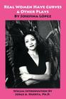 Real Women Have Curves & Other Plays By Josefina Lopez, Jorge a. Huerta (Introduction by) Cover Image
