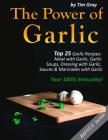 The Power of Garlic: Top 25 Garlic Recipes: Meat with Garlic, Garlic Soups, Dressing with Garlic, Sauces & Marinades with Garlic (Your 100% Cover Image