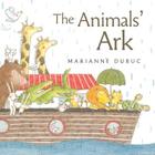 The Animals' Ark By Marianne Dubuc, Marianne Dubuc (Illustrator) Cover Image