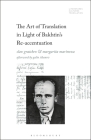 The Art of Translation in Light of Bakhtin's Re-Accentuation (Literatures) By Slav Gratchev (Editor), Brian James Baer (Editor), Margarita Marinova (Editor) Cover Image