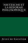 Nietzsche et la Réforme Philosophique: Edition originale de 1904 By Jules De Gaultier Cover Image