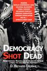 Democracy Shot Dead By D. Richard Truman Cover Image