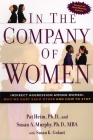 In the Company of Women: Indirect Aggression Among Women:  Why We Hurt Each Other and How to Stop By Pat Heim, Susan Murphy Cover Image