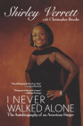 I Never Walked Alone: The Autobiography of an American Singer By Shirley Verrett, Christopher Brooks Cover Image