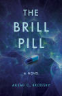 The Brill Pill By Akemi C. Brodsky Cover Image
