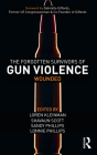 The Forgotten Survivors of Gun Violence: Wounded By Loren Kleinman (Editor), Shavaun Scott (Editor), Sandy Phillips (Editor) Cover Image