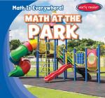 Math at the Park (Math is Everywhere!) By Claire Romaine Cover Image