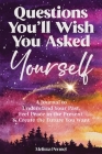 Questions You'll Wish You Asked Yourself: A Journal to Understand Your Past, Feel Peace in the Present, & Create the Future You Want By Melissa Pennel Cover Image