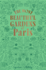 The Most Beautiful Gardens of Paris Cover Image