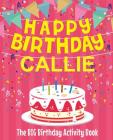 Happy Birthday Callie - The Big Birthday Activity Book: (Personalized Children's Activity Book) By Birthdaydr Cover Image