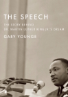 The Speech: The Story Behind Dr. Martin Luther King Jr.'s Dream (Updated Paperback Edition) By Gary Younge Cover Image