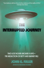 The Interrupted Journey: Two Lost Hours Aboard a UFO: The Abduction of Betty and Barney Hill Cover Image