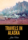 Travels in Alaska By John Muir Cover Image