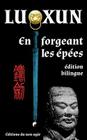 En forgeant les épées: édition bilingue By Alexis Brossollet (Translator), Lu Xun Cover Image