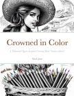 Crowned in Color: A Melanated Queen Inspired Coloring Book By Mack June Cover Image
