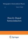 Heavily Doped Semiconductors (Monographs in Semiconductor Physics #1) By V. I. Fistul Cover Image