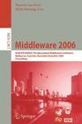 Middleware 2006: Acm/Ifip/Usenix 7th International Middleware Conference, Melbourne, Australia, November 27 - December 1, 2006, Proceed (Lecture Notes in Computer Science #4290) By Maarten Van Steen (Editor), Michi Henning (Editor) Cover Image