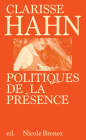 Clarisse Hahn: Politiques de la Présence By Clarisse Hahn (Artist), Nicole Brenez (Editor), Karima Chérif (Text by (Art/Photo Books)) Cover Image