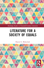 Literature for a Society of Equals (Routledge Studies in Twentieth-Century Literature) By Daniel S. Malachuk Cover Image