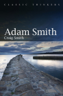 Adam Smith (Classic Thinkers) By Craig Smith Cover Image