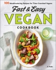 Fast & Easy Vegan Cookbook: 100 Mouth-Watering Recipes for Time-Crunched Vegans By Jl Fields Cover Image