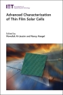 Advanced Characterization of Thin Film Solar Cells (Energy Engineering) By Mowafak Al-Jassim (Editor), Nancy Haegel (Editor) Cover Image