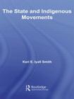 The State and Indigenous Movements (Indigenous Peoples and Politics) By Keri E. Iyall Smith Cover Image