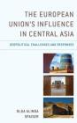 The European Union's Influence in Central Asia: Geopolitical Challenges and Responses (Contemporary Central Asia: Societies) By Olga Alinda Spaiser Cover Image