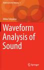 Waveform Analysis of Sound (Mathematics for Industry #3) By Mikio Tohyama Cover Image