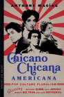 Chicano-Chicana Americana: Pop Culture Pluralism Starring Anthony Quinn, Katy Jurado, Robert Beltran, and Lupe Ontiveros (Latinx Pop Culture) By Anthony Macías Cover Image