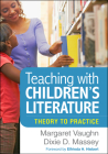 Teaching with Children's Literature: Theory to Practice By Margaret Vaughn, PhD, Dixie D. Massey, PhD, Elfrieda H. Hiebert, PhD (Foreword by) Cover Image