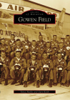 Gowen Field (Images of Aviation) By Yancy Mailes, Gary Keith Cover Image