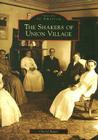 The Shakers of Union Village (Images of America) By Cheryl Bauer Cover Image