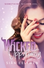 Wicked Opportunity By Sian Ceinwen Cover Image